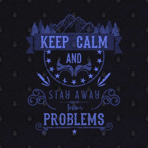 Keep Calm and Stay Away from Problems Vintage RC01 by HCreatives